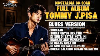 Download lagu TOMMY J. PISA BLUES VERSION 🎸 FULL ALBUM NOSTALGIA 80-90AN PALING MENYENTUH | COVER DITONIX TONE mp3