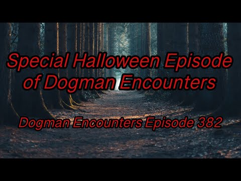 Dogman Encounters Episode 382 (Special Halloween Episode)