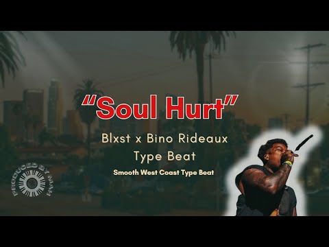 Blxst x Bino Rideaux Type Beat – "Soul Hurt" | Smooth West Coast R&B Beat 2025