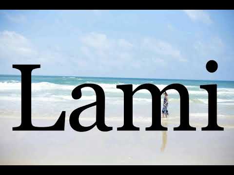 How To Pronounce Lami🌈🌈🌈🌈🌈🌈Pronunciation Of Lami