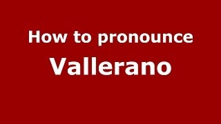 How to pronounce Vallerano