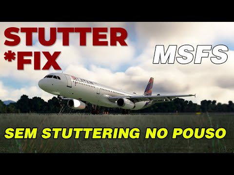 ADEUS TRAVADAS! Como CORRIGIR o STUTTERING durante o pouso no Flight Simulator de Forma DEFINITIVA!