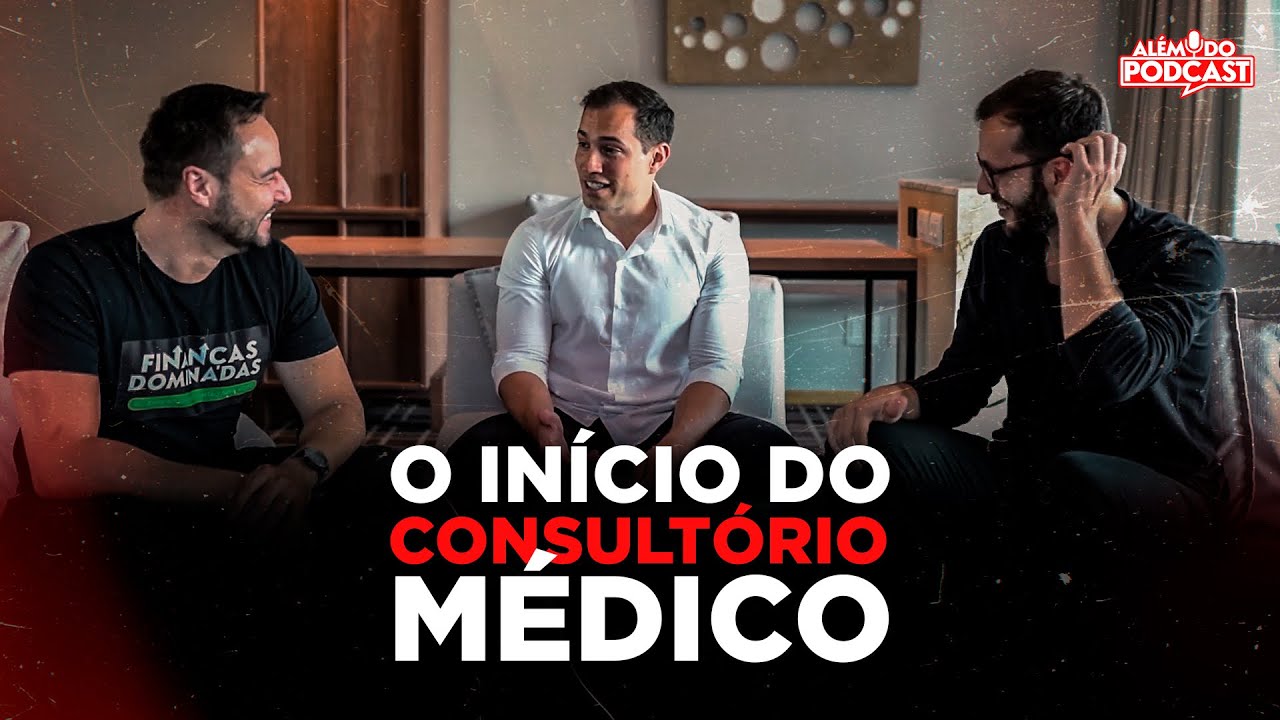 Ep 11 - O início do consultório médico - Podcast Além da Medicina