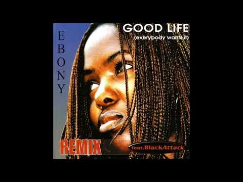 Ebony feat. Black Attack - Good Life [Everybody Wants It] (Various II)