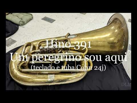 Hino 391 - Um peregrino sou aqui (teclado e tuba Conn 24j)