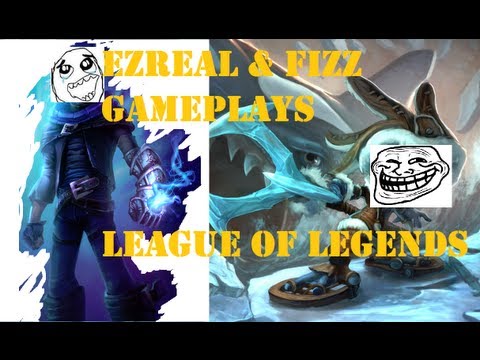 LOL moments with Ezreal and Fizz