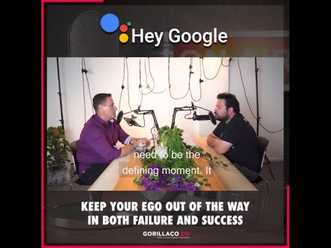Hey Google Podcast - Keep your ego out of the way in both failure and success