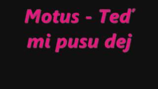 Motus - Teď mi pusu dej