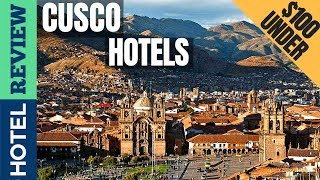 ✅Cusco: Best Hotel In Cusco [Under $100] (2022)