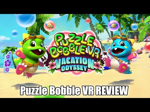 Puzzle Bobble VR: Vacation Odyssey Review!