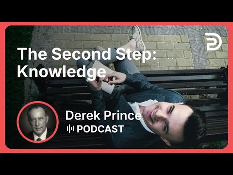 The Second Step: Knowledge | Part 5 - Progress To Perfection | Derek Prince