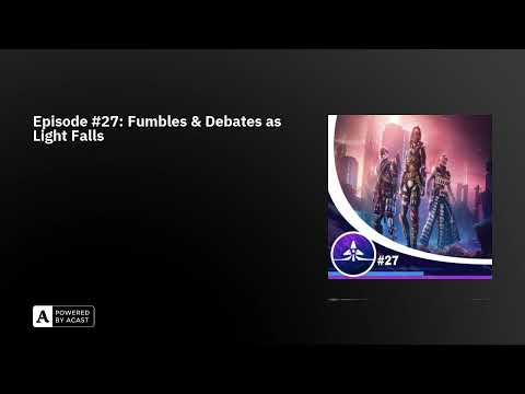 Episode #27: Fumbles & Debates as Light Falls