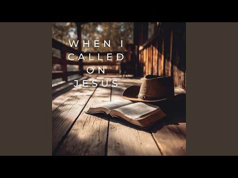 When I Called On Jesus