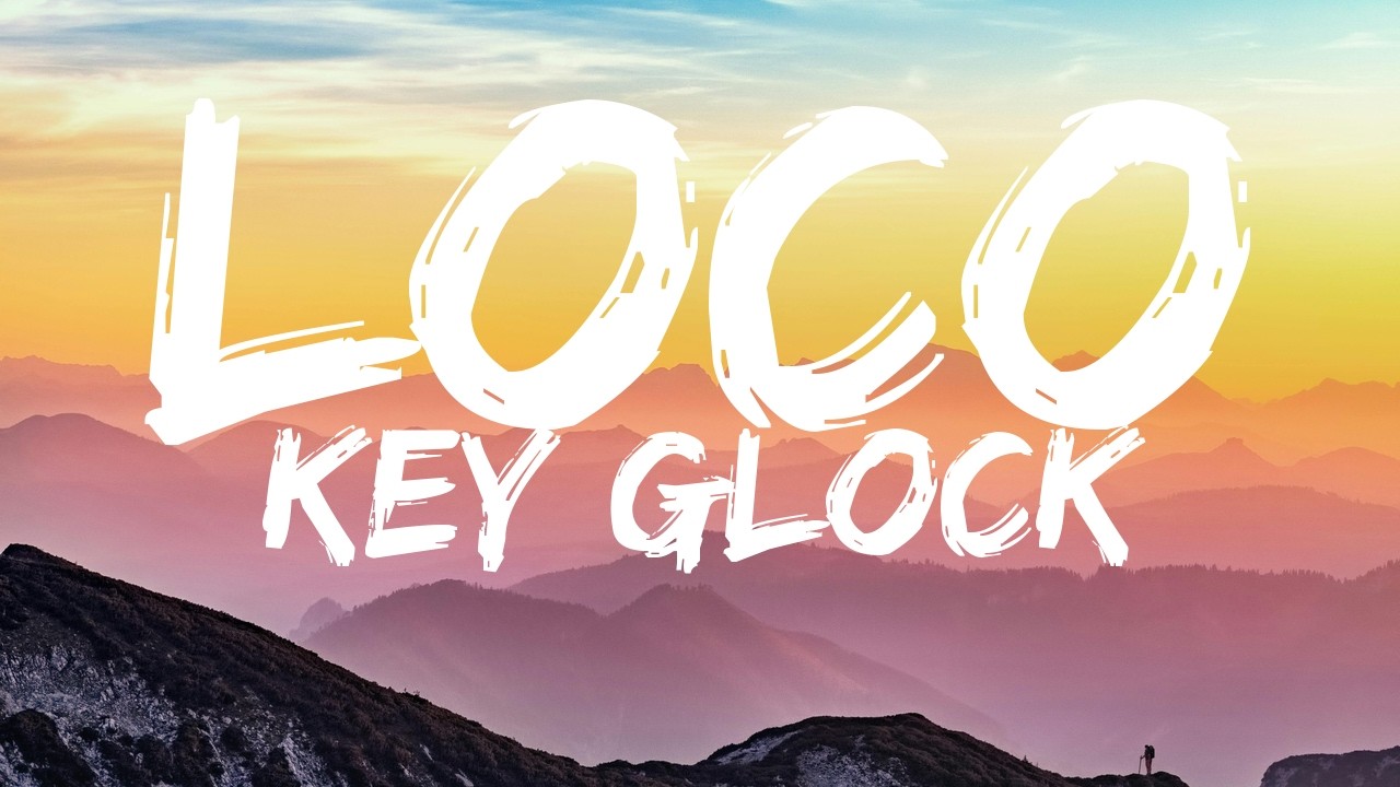Key Glock – Loco (Lyrics)