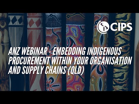 CIPS ANZ Webinar - Embedding Indigenous Procurement within your organisation and supply chains (QLD)