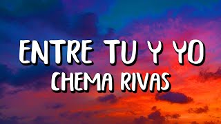 Chema Rivas - Entre Tú y Yo (Lyrics/Letras)  | Letras De Video