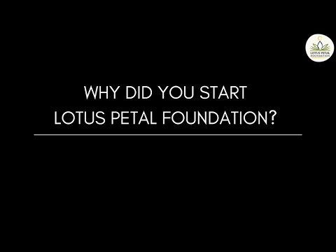 Why did you start Lotus Petal Foundation