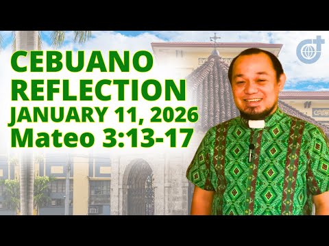 [CEBUANO]: January 11, 2026 | Mateo 3:13-17 | Kapistahan sa Pagbunyag sa Atong Ginoo, Cycle A