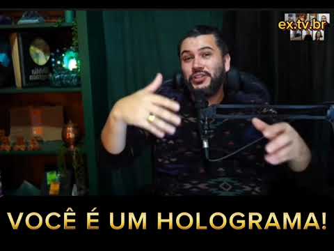 Você é um holograma!