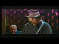 The Painter  -  Neil Young  w/The Prairie Wind Band  -  2005  -  live