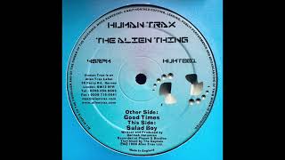 The Alien Thing – Good Times / Salad Boy - Human Trax – HUMT001 (1999)
