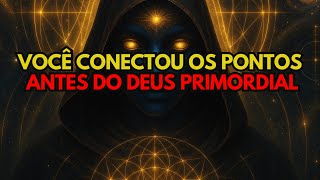 ESCOLHIDO, VOCÊ CONECTOU OS PONTOS ANTES DO DEUS PRIMORDIAL (VOCÊ DEIXOU TODOS OS DEUSES PARA TRÁS)
