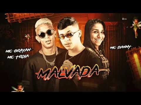 MC BRAYAN MC TROIA MC DANNY MUSICA MALVADA