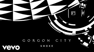 Gorgon City - Smoke