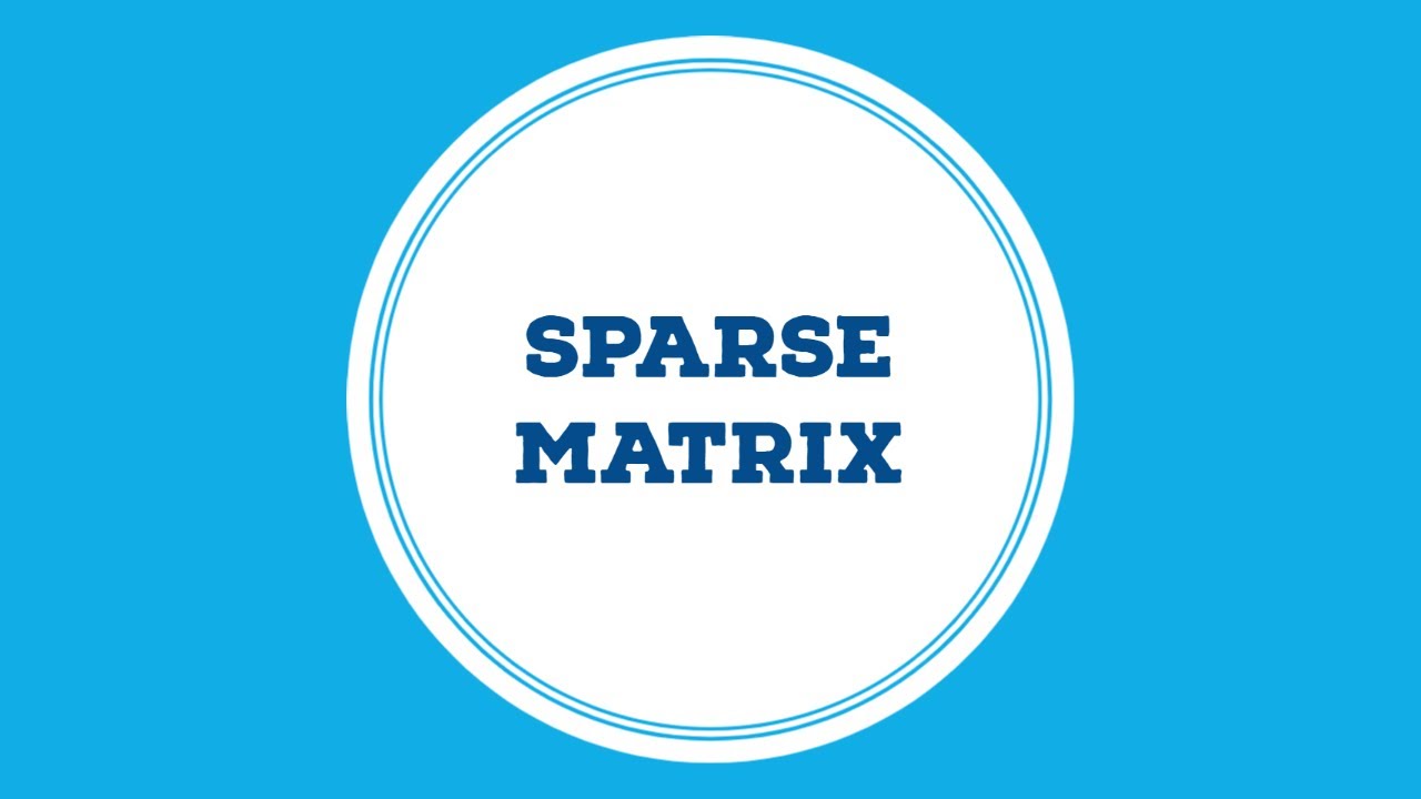 SPARSE MATRIX | TYPES OF MATRICES | VERY EASY