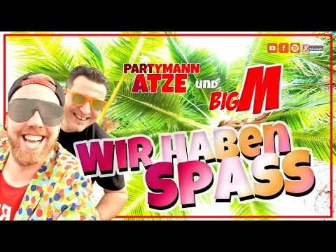 Wir haben Spaß - Partymann Atze & Big M