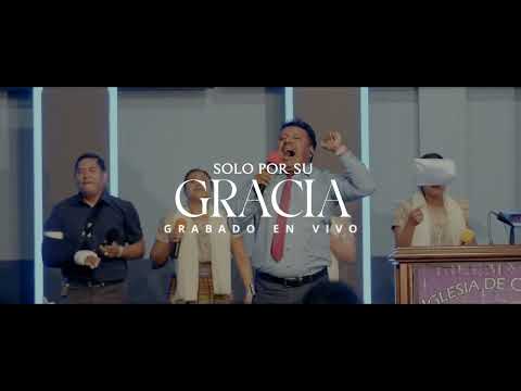 PRÓXIMAMENTE - SOLO POR SU GRACIA - Grabado En Vivo