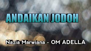 Download lagu ANDAIKAN JODOH - Nazia Marwiana - OM ADELLA #dangdutterbaru #dangdutkoplo mp3