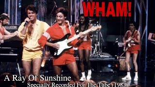 Wham! - A Ray Of Sunshine (The Tube 1983)