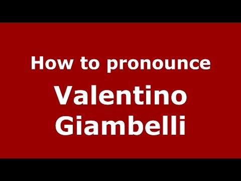 How to pronounce Valentino Giambelli (Italian/Italy)  - PronounceNames.com