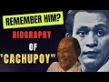 CACHUPOY Life STORY Biography