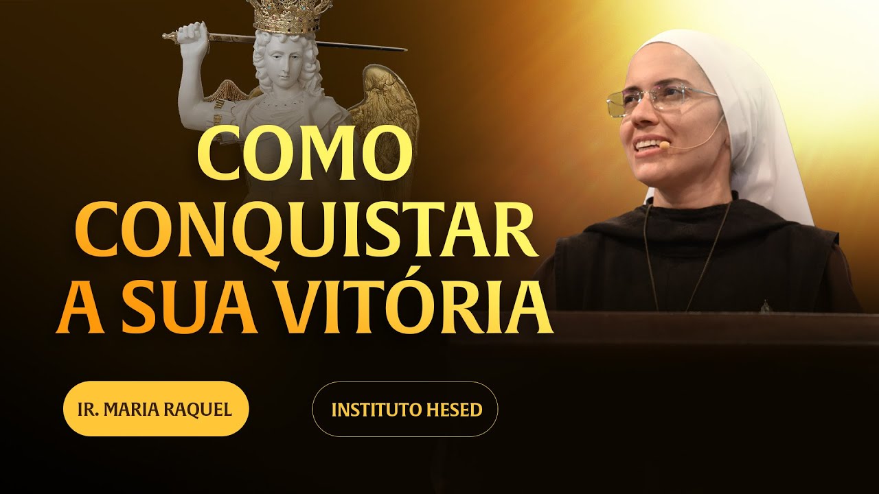 Como conquistar a sua vitória - Encontro Nacional do Exército de São Miguel | Pregação Ir Ma Raquel