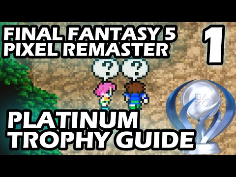 Final Fantasy 5 Pixel Remaster Platinum Trophy Guide Part 1 Lets Do IT!