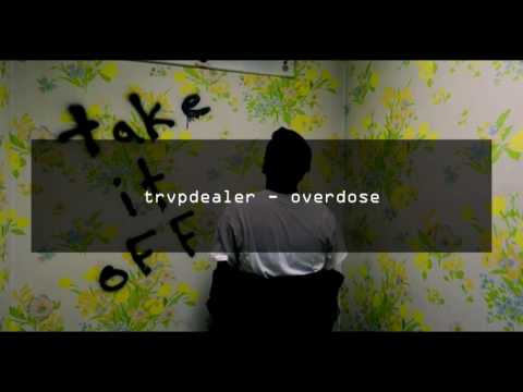 trvpdealer - overdose