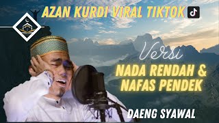Download lagu AZAN KURDI VIRAL TIKTOK || Versi Nada Rendah & Nafas Pendek || Daeng Syawal || pemandangan Indah mp3