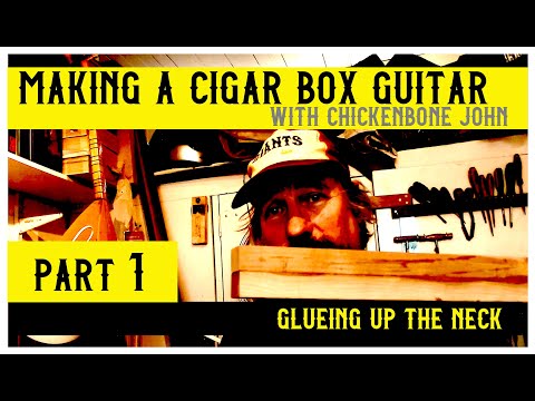 Making a cigar box guitar neck with ChickenboneJohn - Part 1. Glueing-up the neck