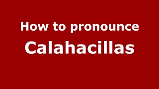 How to pronounce Calahacillas