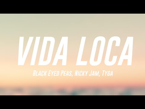 VIDA LOCA - Black Eyed Peas, Nicky Jam, Tyga {Lyrics Video} 🎂
