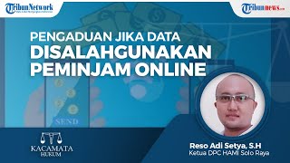 Masyarakat Bisa Mengadu Kemana Jika ada Penyalahgunaan Data Pribadi dalam Pinjaman Online