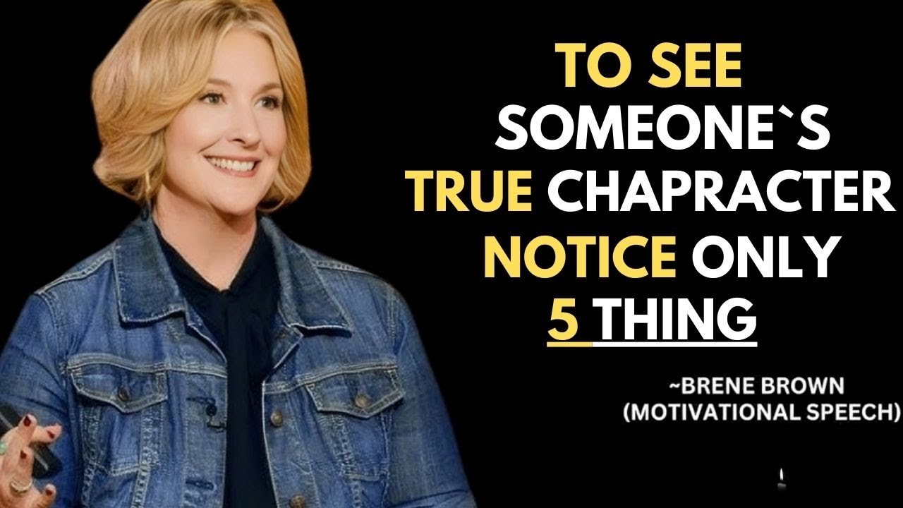 "To See Someone’s True Character, Notice Only 5 Things" | Brene Brown |