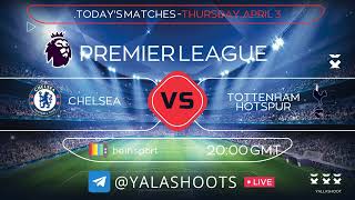 ⚽ Chelsea vs Tottenham FULL MATCH LIVE | Stamford Bridge | Yalla Shoot