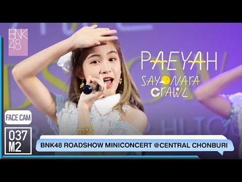 220423 BNK48 Paeyah - Sayonara Crawl @ BNK48 11th Single Sayonara Crawl Roadshow [FaceCam 4K 60p]