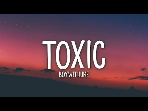 BoyWithUke - Toxic (Lyrics) - YouTube