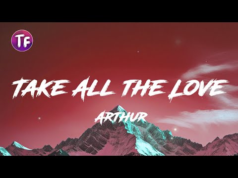 Take All the Love - Arthur Nery (Lyrics/Letra)