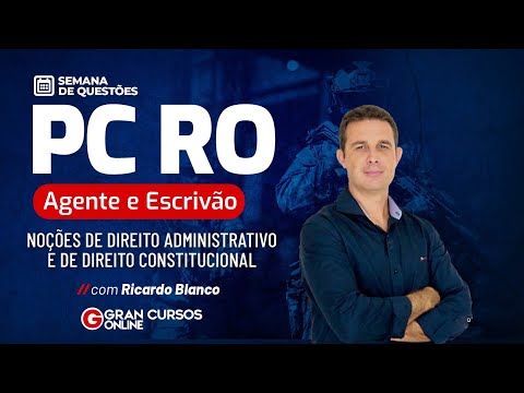PC RO Agente e Escrivão - Semana de questões Direito Administrativo e Constitucional Ricardo Blanco