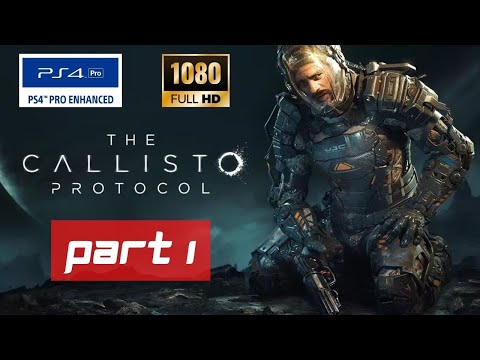 THE CALLISTO PROTOCOL Gameplay Walkthrough PS4 Pro - Part 1 [FULL GAME]